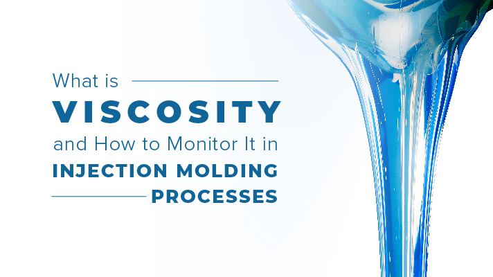 What Is Viscosity and How to Monitor It in Injection Molding Processes