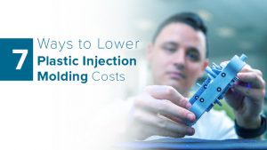 7 Ways to Lower Plastic Injection Molding Costs