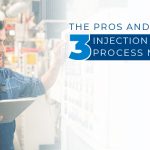 The Pros and Cons of 3 Injection Molding Process Methods