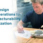 Part Design Considerations for Manufacturability Optimization
